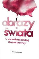 Obrazy świata w komunikacji polskiej skrajnej prawicy