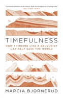 Timefulness: How Thinking Like a Geologist Can