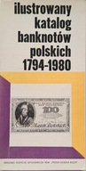 Ilustrowany katalog banknotów polskich 1794-1980