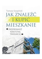 JAK ZNALEŹĆ I KUPIĆ MIESZKANIE - Tomasz Szopiński