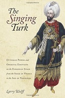 The Singing Turk: Ottoman Power and Operatic
