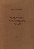 ŚRODOWISKO GEOGRAFICZNE POLSKI - JERZY KOSTROWICKI