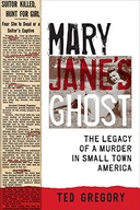 Mary Jane s Ghost: The Legacy of a Murder in