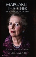 MARGARET THATCHER THE AUTHORIZED BIOGRAPHY - Charles Moore [KSIĄŻKA]