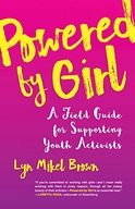 Powered by Girl: A Field Guide for Supporting