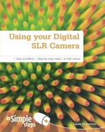 Using your Digital SLR Camera In Simple Steps LOUIS BENJAMIN