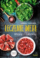 Leczenie dietą. Wygraj z Candidą! wyd. 2021 Marek Zaremba Pascal