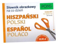 SŁOWNIK OBRAZKOWY NA CO DZIEŃ. HISZPAŃSKI PONS PRACA ZBIOROWA