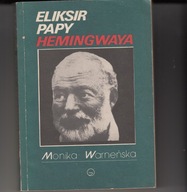 Eliksir Papy Hemingwaya * Monika Warneńska 1989r.