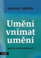 Umění vnímat umění - guerilla w... Michael Třeštík