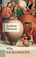 Why Sacraments? Davison Dr Andrew