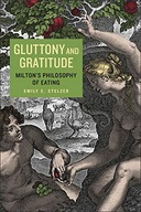 Gluttony and Gratitude: Milton s Philosophy of