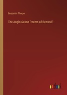 The Anglo-Saxon Poems of Beowulf Thorpe, Benjamin