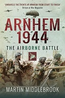 Arnhem 1944: The Airborne Battle Middlebrook