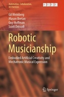 Robotic Musicianship: Embodied Artificial