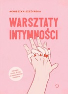 Warsztaty intymności Agnieszka Szeżyńska