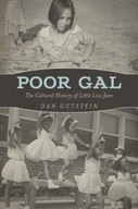 Poor Gal: The Cultural History of Little Liza Jane DAN GUTSTEIN