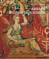 Arrasy Zygmunta Augusta - Magdalena Piwocka -