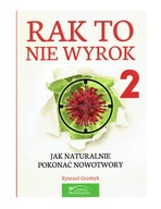 Rak to nie wyrok 2 Ryszard Grzebyk Jak naturalnie pokonać nowotwory