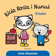 KICIA KOCIA I NUNUŚ. W KUCHNI, GŁOWIŃSKA ANITA