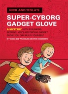 Nick and Tesla s Super-Cyborg Gadget Glove: A