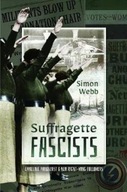 Suffragette Fascists: Emmeline Pankhurst and Her