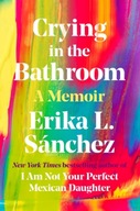 Crying in the Bathroom Sanchez Erika L.