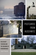 Postcards from Auschwitz: Holocaust Tourism and