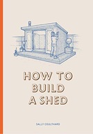 How to Build a Shed Coulthard Sally
