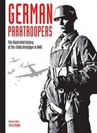 German Paratroopers: The illustrated history of