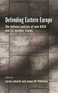 Defending Eastern Europe: The Defense Policies of