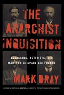 The Anarchist Inquisition: Assassins, Activists,