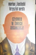 Człowiek w świecie organizacji - Kostecki