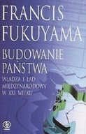 Francis Fukuyama - Budowanie Państwa