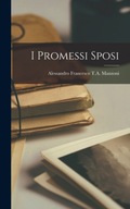 I Promessi Sposi MANZONI ALESSANDRO FRANCESCO T.A. MANZONI