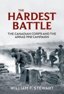The Hardest Battle: The Canadian Corps and the