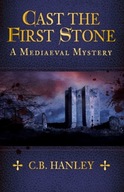 Cast the First Stone: A Mediaeval Mystery (Book