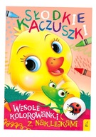 SŁODKIE KACZUSZKI. WESOŁE KOLOROWANKI Z NAKLEJKAMI OPRACOWANIE ZBIOROWE