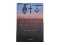 OD MOJŻESZA DO MAHOMETA. WSPÓLNE KORZENIE