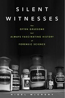 Silent Witnesses: The Often Gruesome But Always Fa
