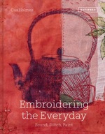 Embroidering the Everyday: Found, Stitch and