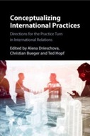 Conceptualizing International Practices: Directions for the Practice Turn i