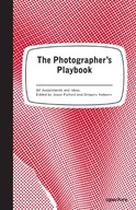 The Photographer s Playbook: 307 Assignments and
