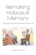 Remaking Holocaust Memory: Documentary Cinema by