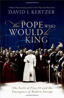 The Pope Who Would Be King: The Exile of Pius IX