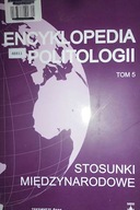 Encyklopedia politologii Tom 5 Stosunki międzynaro