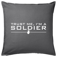 TRUST ME I'M A SOLDIER żołnierz poduszka prezent