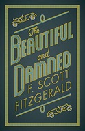 THE BEAUTIFUL AND DAMNED (ALMA CLASSICS EVERGREENS) (THE F. Scott Fitzgeral