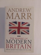 The Making of Modern Britain Andrew Marr (Twarda)