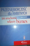 Przedsiębiorczość dla ambitnych - Jerzy Cieślik